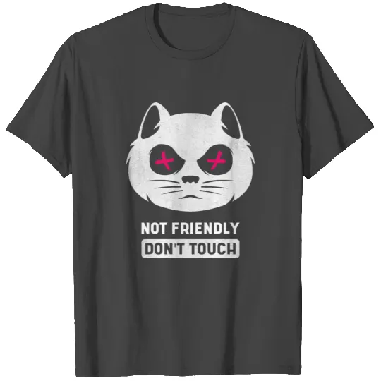 Not Friendly Do Not Touch T Shirts