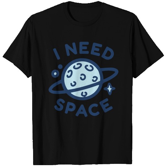 I Need Space T Shirts
