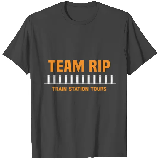 Team Rip Train Station Tours T Shirts