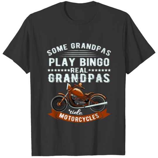 Some Grandpas Play Bingo Real Grandpas Motorcycles T-shirt