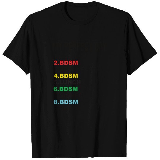 My Perfect Day Bdsm T Shirts