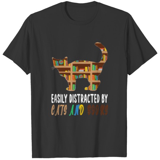 Easily Distracted by Cats and Books T-shirt
