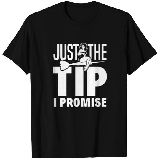 Just The Tip I Promise Funny Darts Dart Player T Shirts