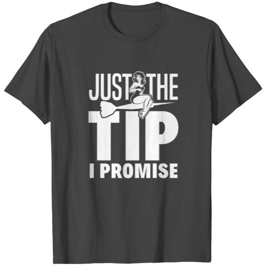 Just The Tip I Promise Funny Darts Dart Player T Shirts
