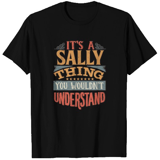 It's A Sally Thing You Wouldnt Understand - Sally T Shirts