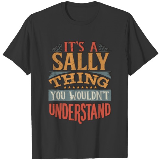 It's A Sally Thing You Wouldnt Understand - Sally T Shirts