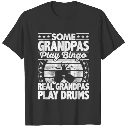 Some Grandpas Play Bingo Real Grandpas Play Drums T-shirt