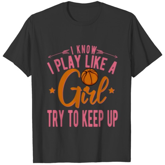 Girls Basketball Gift- Play Like a Girl T-shirt