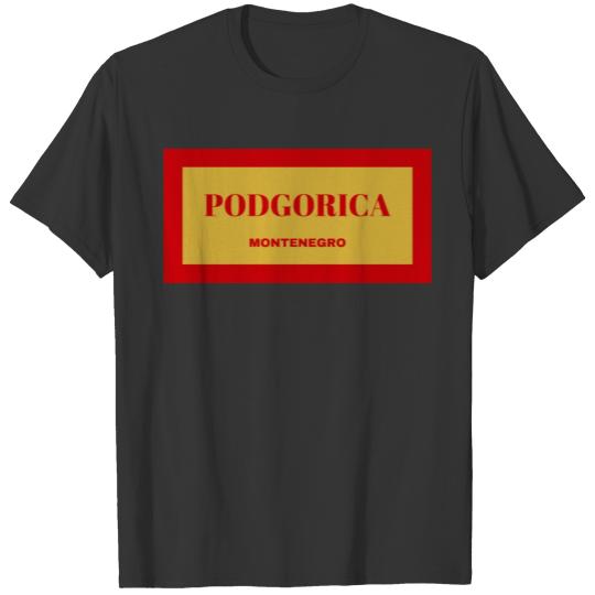 Podgorica City in Montenegro Flag Colors T-shirt