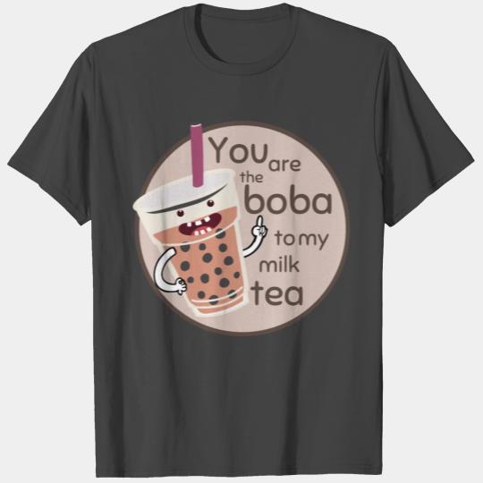 You are the boba to my milk tea T Shirts