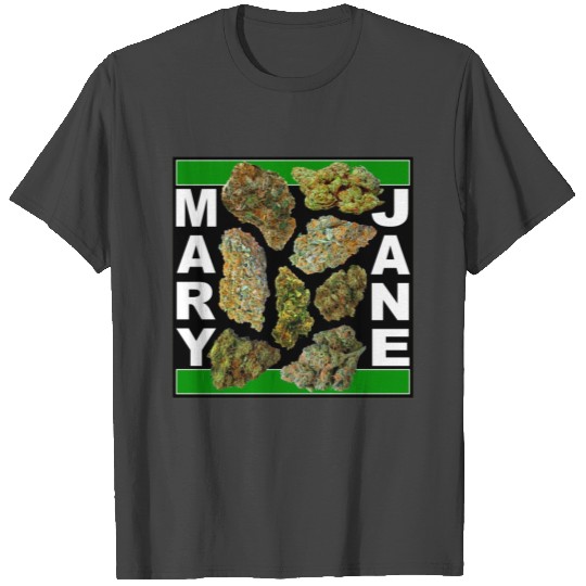 Mary Jane Cannabis Weed Buds Flowers MJ Smoke Hash T Shirts