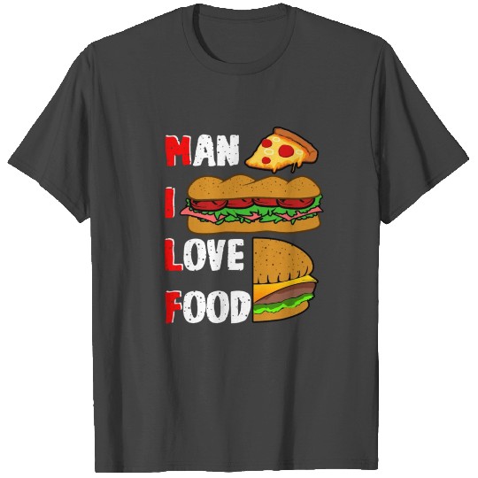 Man I Love Food T Shirts