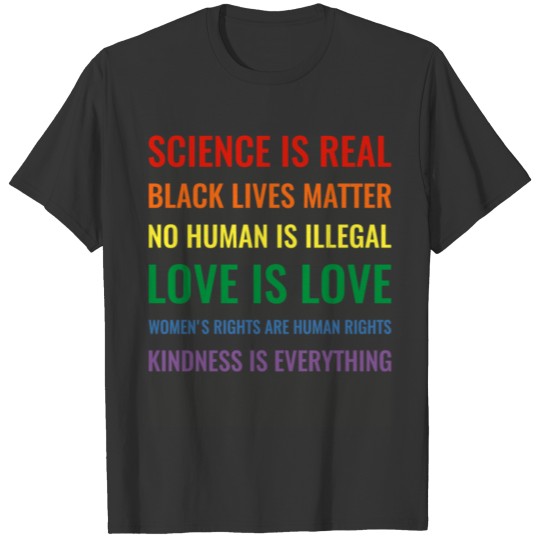 Science is real Black lives matter No human is ill T Shirts