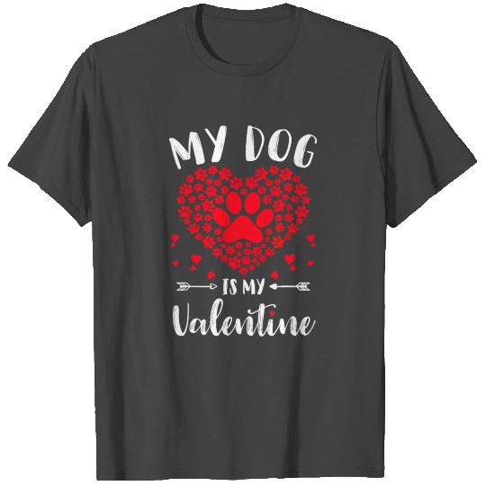 My Dog Is My Valentine Funny Dog Lovers Valentines T Shirts