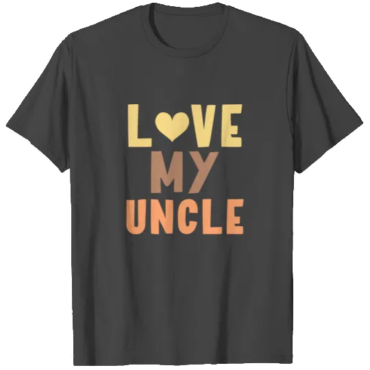 I Love Uncle T Shirts