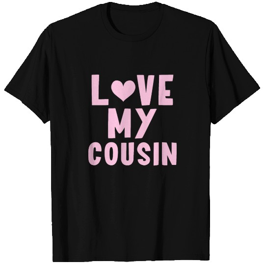 I Love My Cousin T Shirts