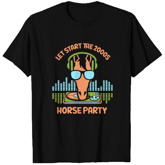 Let start the 2000s horse party T Shirts