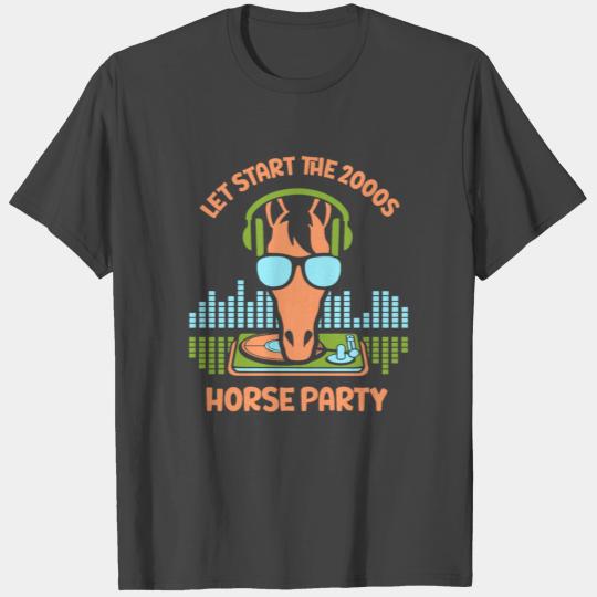 Let start the 2000s horse party T Shirts