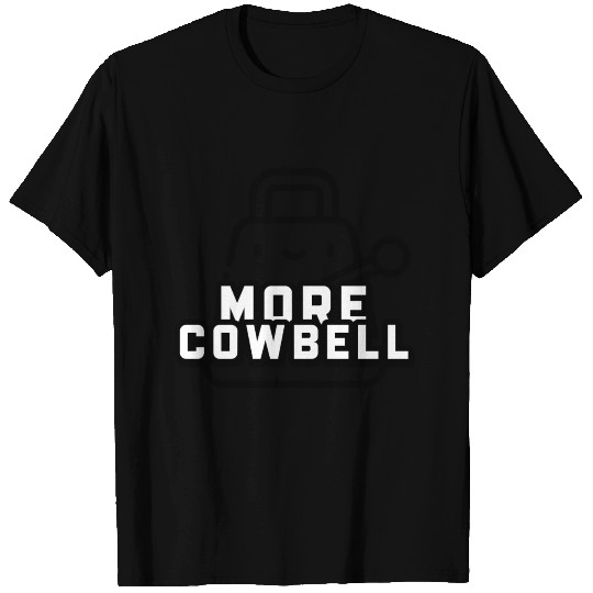 More Cowbell T Shirts