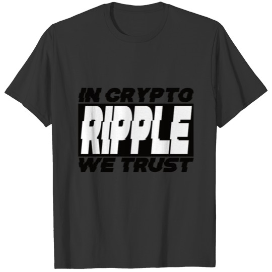 Ripple In Crypto WE Trust T-shirt