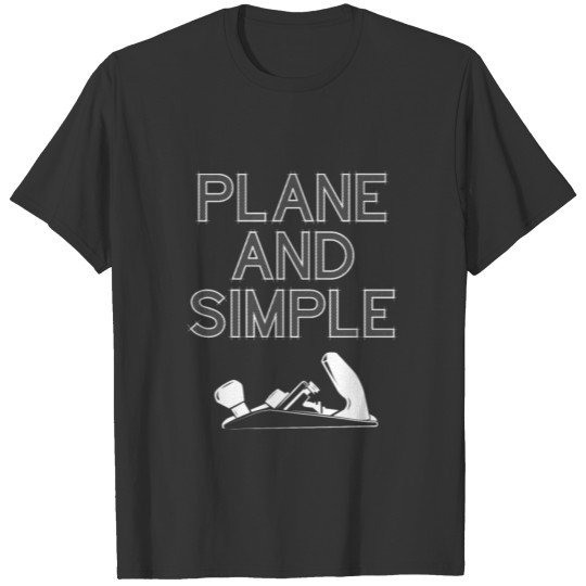 Plane And Simple Carpenter Dad Handyman Mechanic H T-shirt