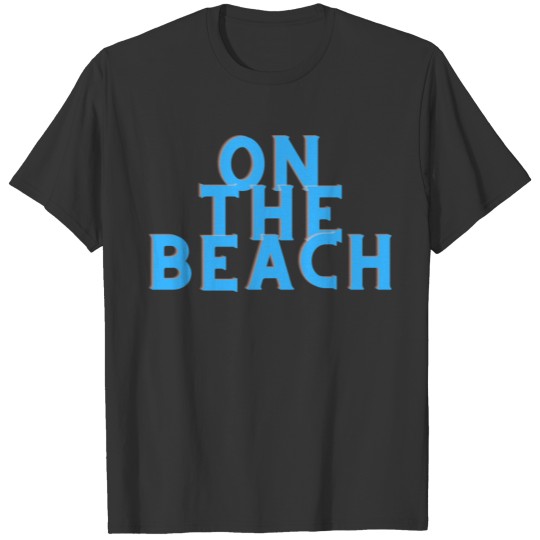 On the beach sun lucky water smile hot party T-shirt