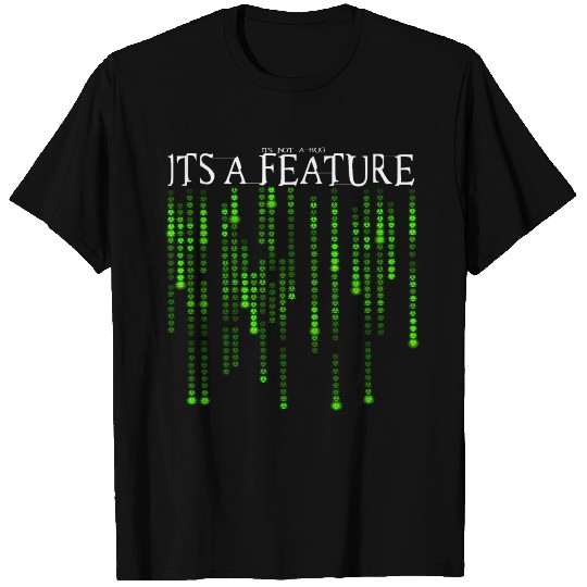 It's Not A Bug It's A Feature Matrix Source Code T Shirts