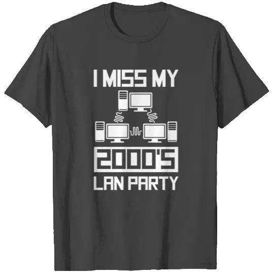 I miss my 2000's lan party T Shirts