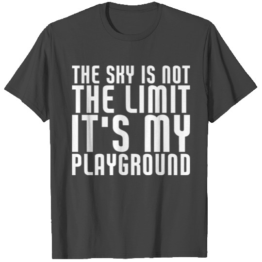 The Sky Is Not My Limit Its My Playground Funny RC T Shirts