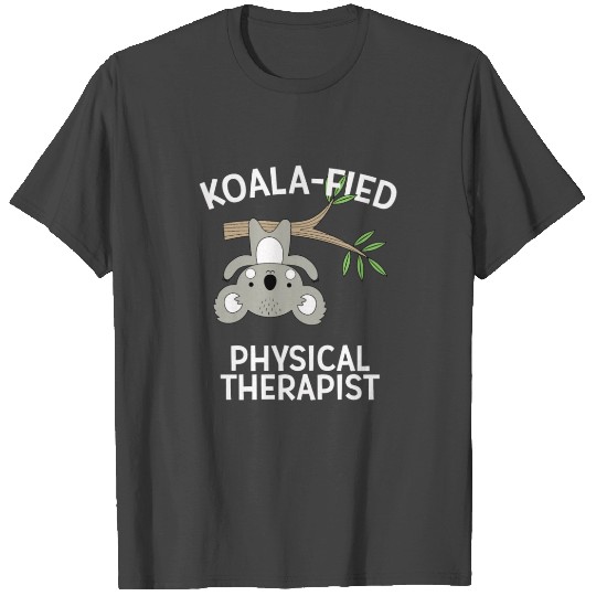 Cute Koala Pt Gift Physical Therapy Pun Funny Ther T Shirts