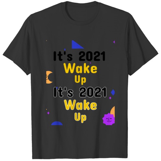 It x27 s 2021 wake up Happy New Year T-shirt