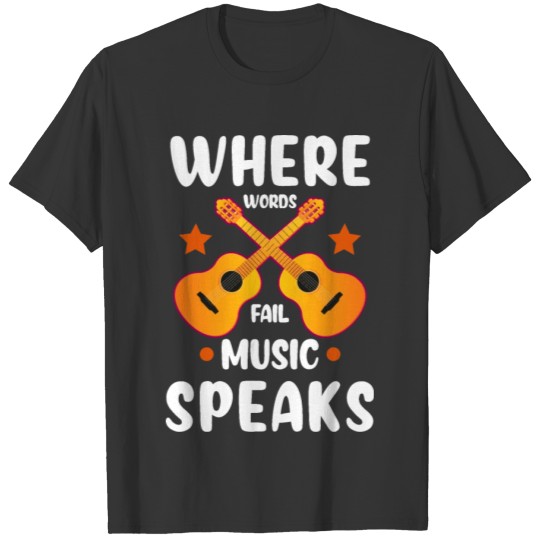 Where Words Fail Music Speaks T-shirt