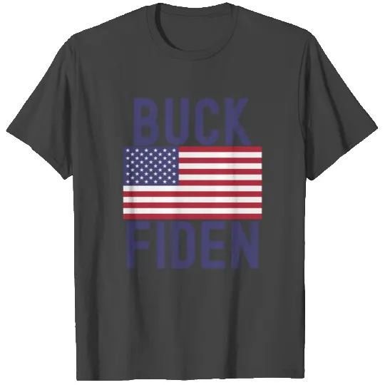 Buck Fiden (#FJB, Fuck Biden) T Shirts
