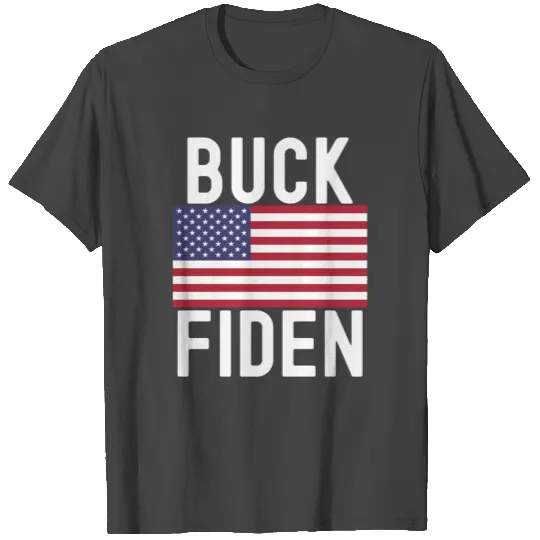 Buck Fiden FJB Fuck Biden T Shirts