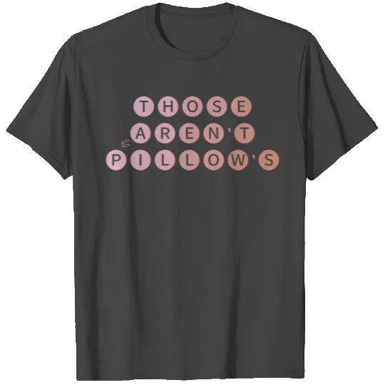 Planes Trains And Automobiles-Those Aren't Pillows T Shirts