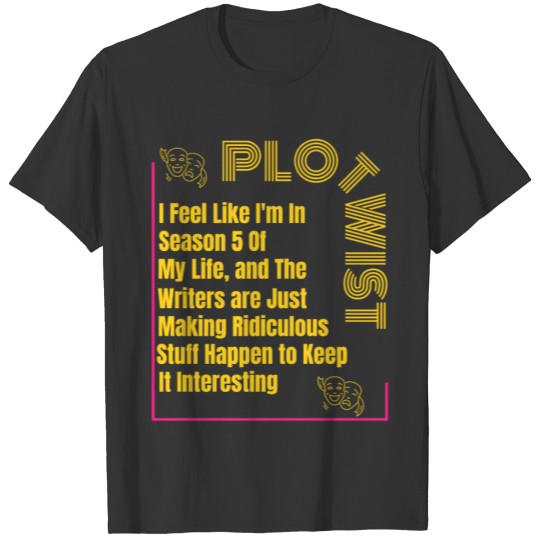 Season 5 of my Life Writers Making Stuff Up T-shirt