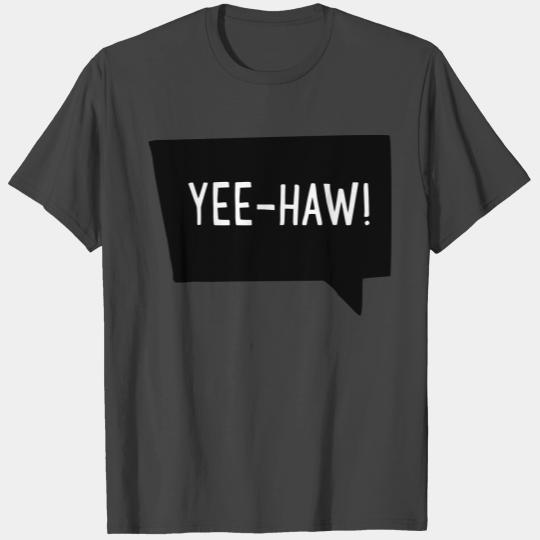 Yeehaw! T Shirts