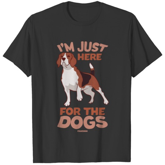 I'm Just Here For The Dogs T-shirt