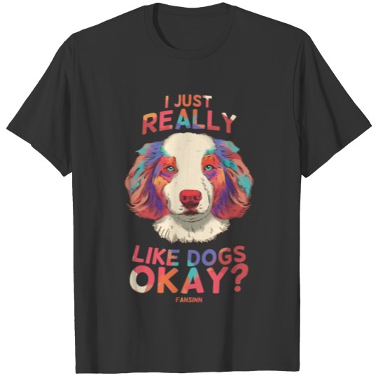 I Just Really Like Dogs Okay T-shirt