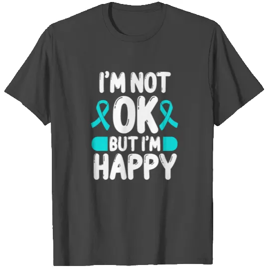 Scleroderma Awareness Im not okay Teal Ribbon T Shirts