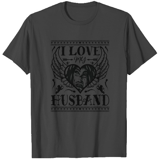 I LOVE MY HUSBAND - FUNNY ROMANTIC WIFE QUOTES T Shirts