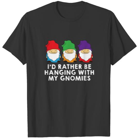 Gardening Gnome I Would Rather Be Hanging With My T-shirt