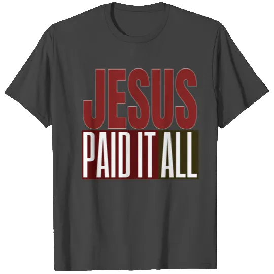 Jesus Paid It All T Shirts