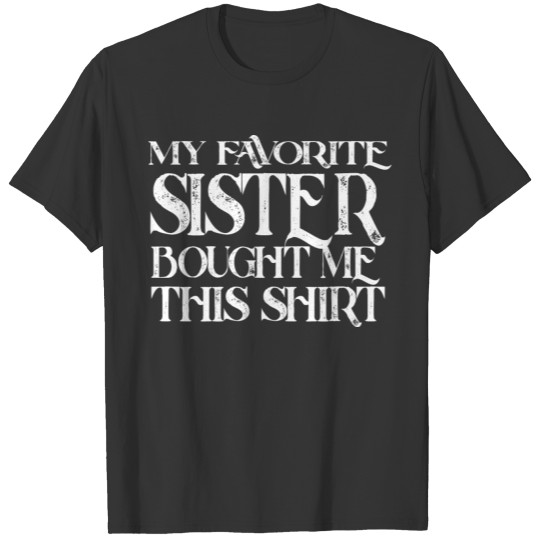 My Favorite Sister Bought Me This Shirt Funny Kids T-shirt