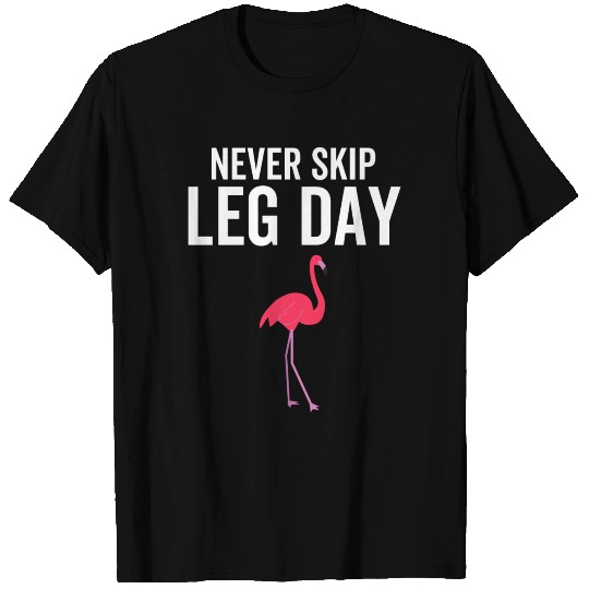 Never Skip Leg Day Flamingo T Shirts