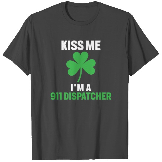 Kiss Me I'm A 911 Dispatcher T Shirts