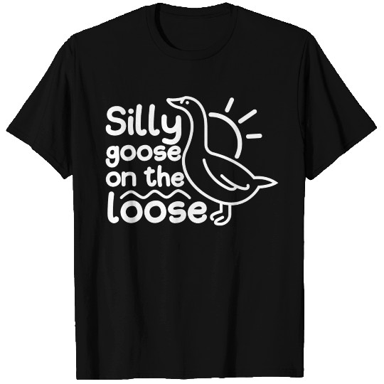 Silly Goose On The Loose T Shirts