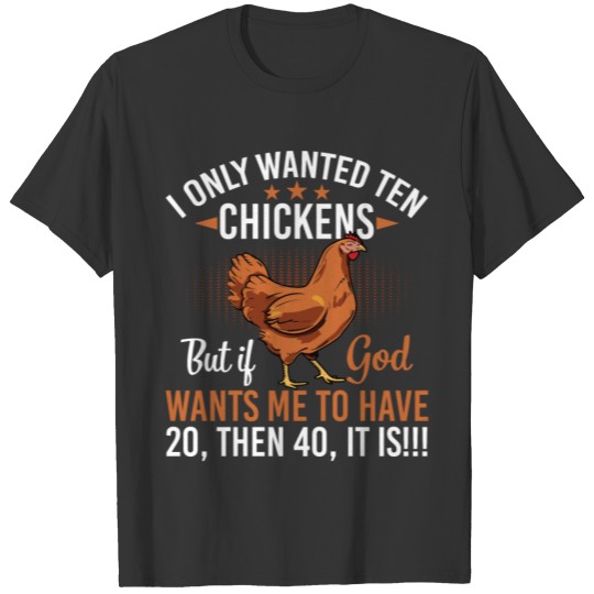 I Only Wanted Ten Chickens Mom T-shirt