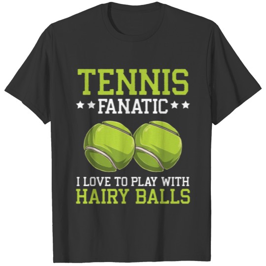 Tennis Love To Play With Hairy Balls T-shirt