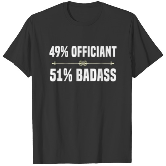 49% Officiant 51% Badass T-shirt